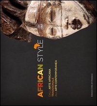 African style. Dall'arte africana tradizionale all'arte contemporanea