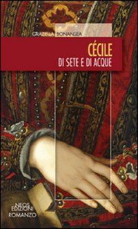 C&eacute;cile. Di sete e di acque
