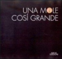 Una mole cos&igrave; grande