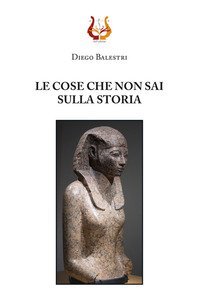 Le cose che non sai sulla storia