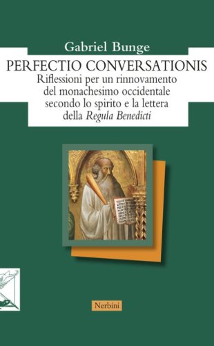 Perfectio conversationis. Riflessioni per un rinnovamento del monachesimo occidentale secondo lo spirito e la lettera della &laquo;Regula Benedicti&raquo;