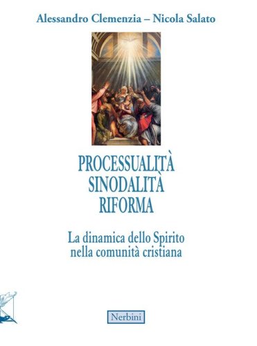 Processualit&agrave; sinodalit&agrave; riforma. La dinamica dello Spirito nella comunit&agrave; cristiana