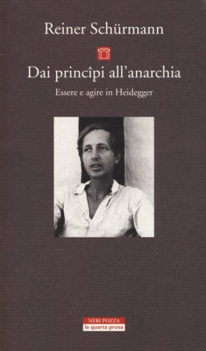 Dai princip&icirc; all'anarchia. Essere e agire in Heidegger