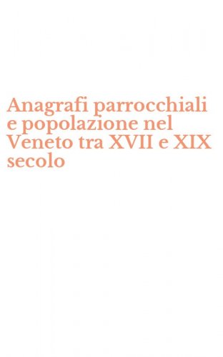 Anagrafi parrocchiali e popolazione nel Veneto tra XVII e XIX secolo