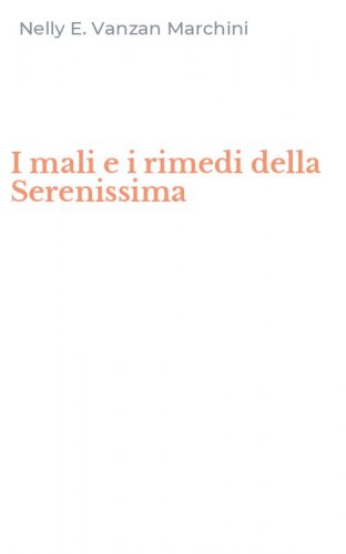 I mali e i rimedi della Serenissima