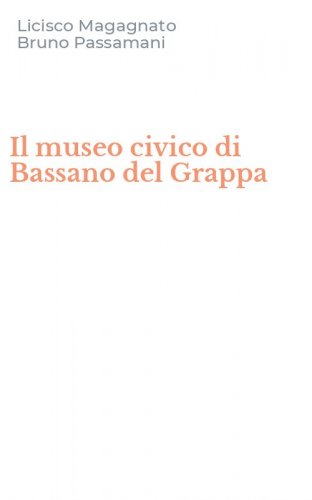 Il museo civico di Bassano del Grappa