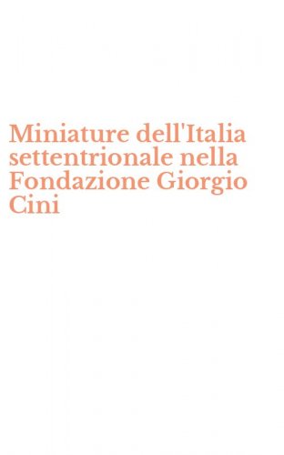 Miniature dell'Italia settentrionale nella Fondazione Giorgio Cini