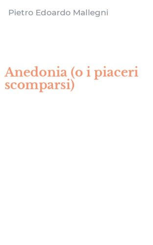 Anedonia (o i piaceri scomparsi)