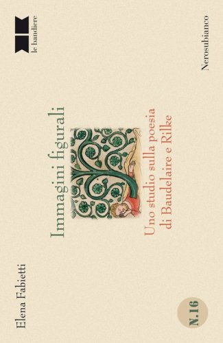 Immagini figurali. Uno studio sulla poesia di Baudelaire e Rilke
