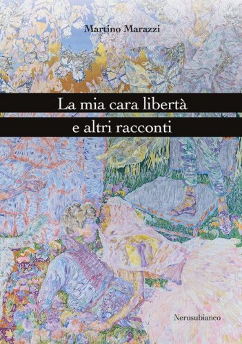 La mia cara libert&agrave; e altri racconti