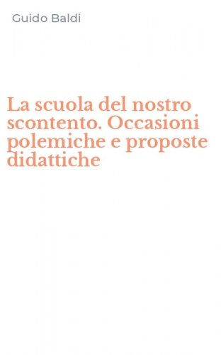 La scuola del nostro scontento. Occasioni polemiche e proposte didattiche