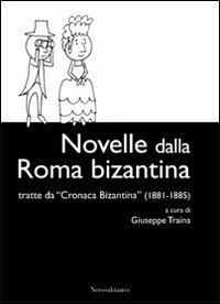 Novelle dalla Roma bizantina. Tratte da &laquo;Cronaca Bizantina&raquo; (1881-1885)