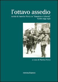 L'ottavo assedio. Scritti di Aurelio Verra in &laquo;giustizia e libert&agrave;&raquo;. Cuneo 1945-1946