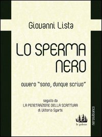 Lo sperma nero ovvero &laquo;sono, dunque scrivo&raquo;