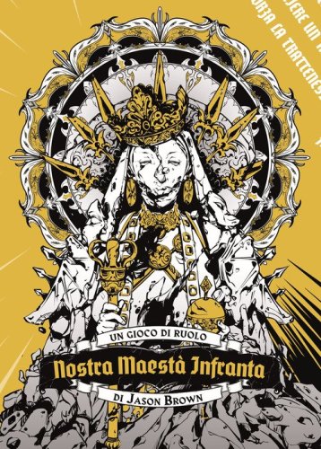 Nostra Maest&agrave; Infranta. Un gioco di ruolo fantasy sull'inevitabilit&agrave; della morte
