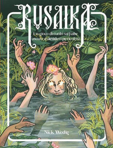 Rusalka. Un gioco di ruolo su fiabe oscure e desideri pericolosi
