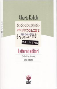 Letterati editori. L'industria culturale come progetto