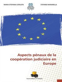Aspects p&eacute;naux de la coop&eacute;ration judiciaire en Europe