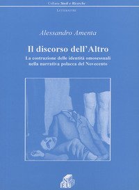 Il discorso dell'altro. La costruzione delle identit&agrave; omosessuali nella narrativa polacca del Novecento