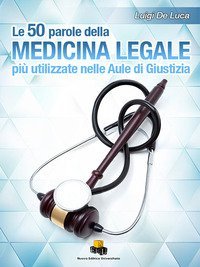 Le 50 parole della medicina legale pi&ugrave; usate nelle aule di giustizia