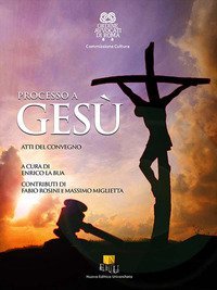 Processo a Ges&ugrave;. Atti del Convegno