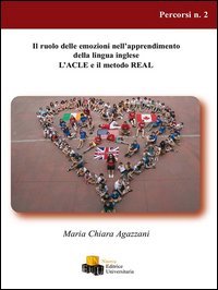 Il ruolo delle emozioni nell'apprendimento della lingua inglese. L'ACLE e il metodo REAL