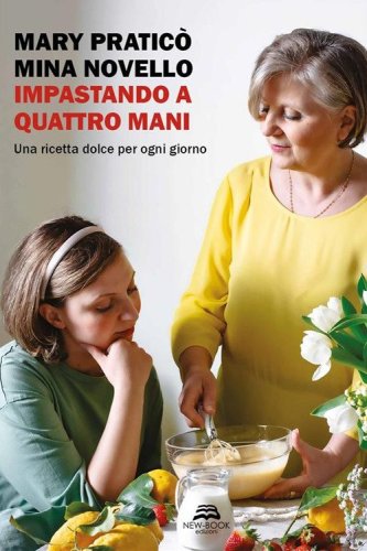 Impastando a quattro mani. Una ricetta dolce per ogni giorno