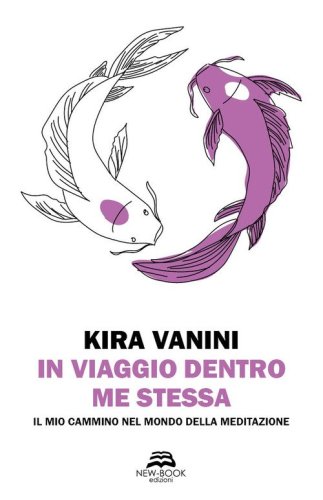 In viaggio dentro me stessa. Il mio cammino nel mondo della meditazione