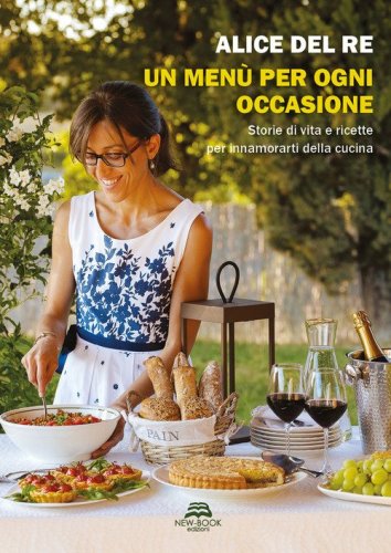 Un men&ugrave; per ogni occasione. Storie di vita e ricette per innamorarti della cucina