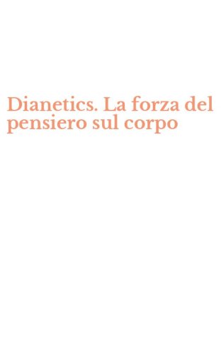Dianetics. La forza del pensiero sul corpo
