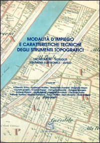Modalit&agrave; d'impiego e caratteristiche tecniche degli strumenti topografici. Tacheometri, teodoliti, strumenti elettronici, livelli