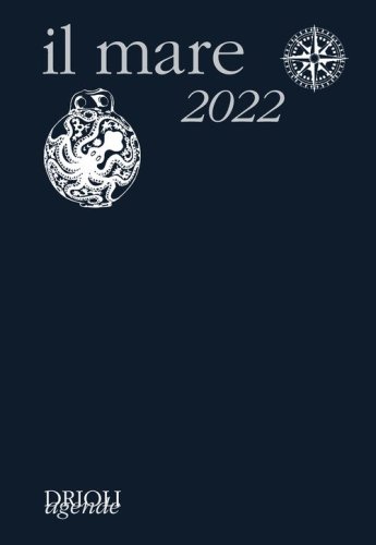 Il mare 2022. Guida alla scoperta e alla difesa dell'ambiente marino
