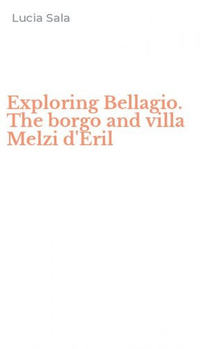 Exploring Bellagio. The borgo and villa Melzi d'Eril