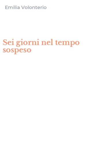 Sei giorni nel tempo sospeso