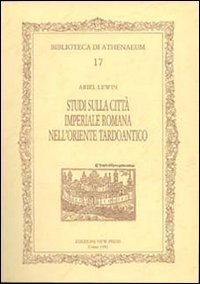 Studi sulla citt&agrave; imperiale romana nell'oriente tardoantico