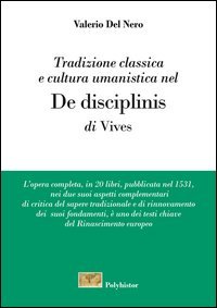 Tradizione classica e cultura umanistica nel &laquo;De disciplinis&raquo; di Vives