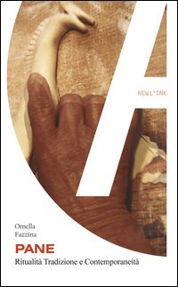 Pane. Ritualit&agrave; tradizione e contemporaneit&agrave;