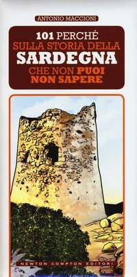 101 perch&eacute; sulla storia della Sardegna che non puoi non sapere