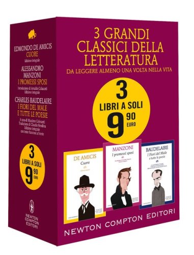 3 grandi classici: Cuore-I Promessi sposi-I fiori del male e tutte le poesie