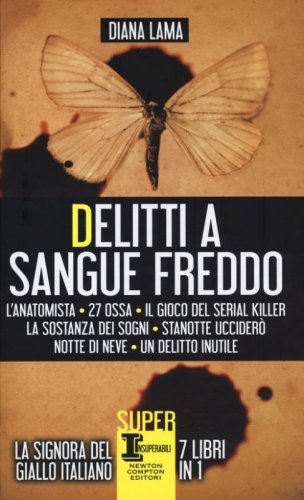 Delitti a sangue freddo: L'anatomista-27 ossa-Il gioco del serial killer-La sostanza dei sogni-Stanotte uccider&ograve;-Notte di neve-Un delitto inutile