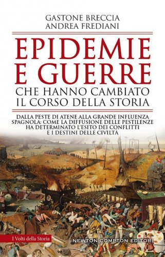 Epidemie e guerre che hanno cambiato il corso della storia. Dalla peste di Atene alla grande influenza spagnola: come la diffusione delle pestilenze ha determinato l'esito dei conflitti e i destini delle civilt&agrave;