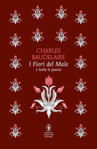 I fiori del male e tutte le poesie. Testo francese a fronte