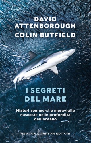 I segreti del mare. Misteri sommersi e meraviglie nascoste nelle profondit&agrave; dell'oceano
