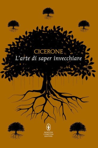 L'arte di saper invecchiare. Testo latino a fronte