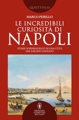 Le incredibili curiosit&agrave; di Napoli