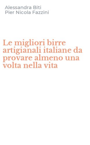 Le migliori birre artigianali italiane da provare almeno una volta nella vita