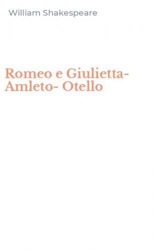 Romeo e Giulietta-Amleto-Otello