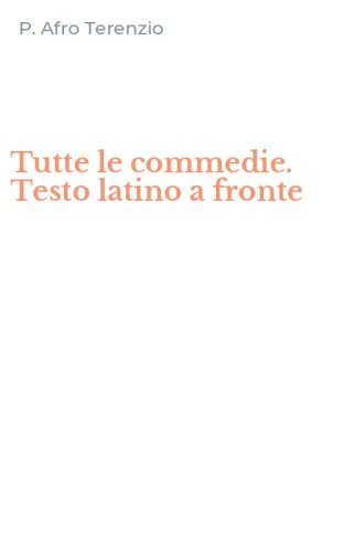 Tutte le commedie. Testo latino a fronte