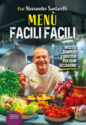 Men&ugrave; facili facili. Ricette semplici e gustose per ogni occasione