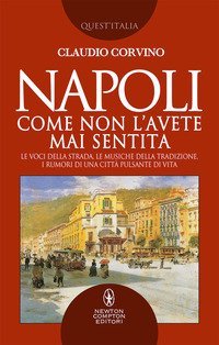 Napoli come non l'avete mai sentita. Le voci della strada, le musiche della tradizione, i rumori di una citt&agrave; pulsante di vita